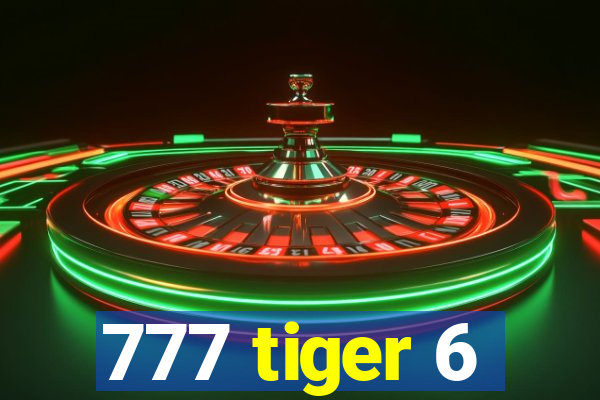 777 tiger 6